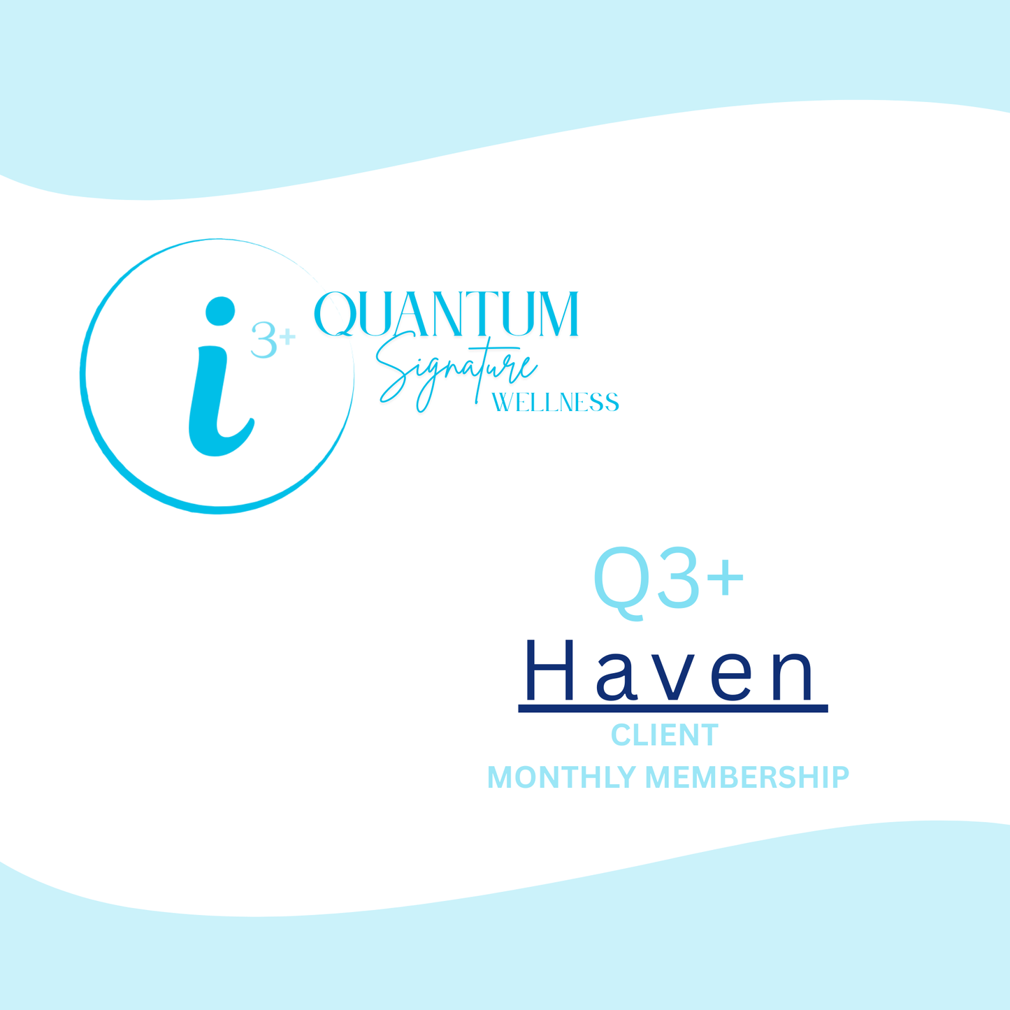i3+ Quantum Signature Wellness - Q3+ Haven Client Monthly Membership